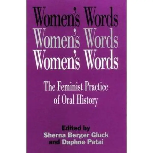 USED-Women's Words: The Feminist Practice of Oral History by Sherna Berger Gluck (Paperback)