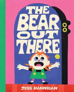The Bear Out There by Jess Hannigan||Jess Hannigan [Hardback Book]