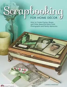 USED-Scrapbooking for Home Decor: How to Create Frames, Boxes and Other Beautiful Items from Photographs and Family Memories by Windham, Candice (Paperback)