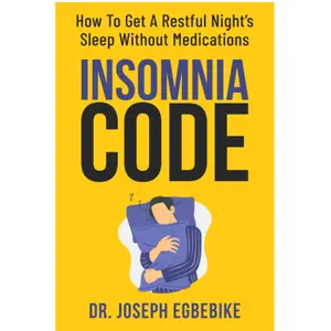 Insomnia Code: How To Get A Restful Night's Sleep Without Medications