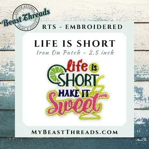 Life is Short Embroidered Patch- RTS