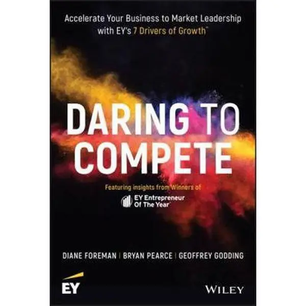 USED-Daring to Compete: Accelerate Your Business to Market Leadership with Ey's 7 Drivers of Growth by Foreman, Diane (Hardcover)