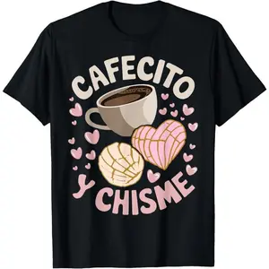 100% Cotton Cafecito Y Chisme Latina Mexican Baked Concha Pastry Conchas T-Shirt