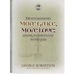 USED-Deuteronomy More Grace, More Love (Living in Covenant with God) by George Robertson (Unknown)