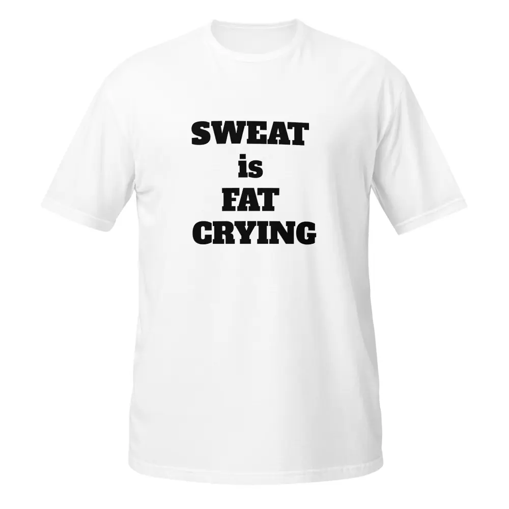 Sweat is Fat Crying - T-shirt