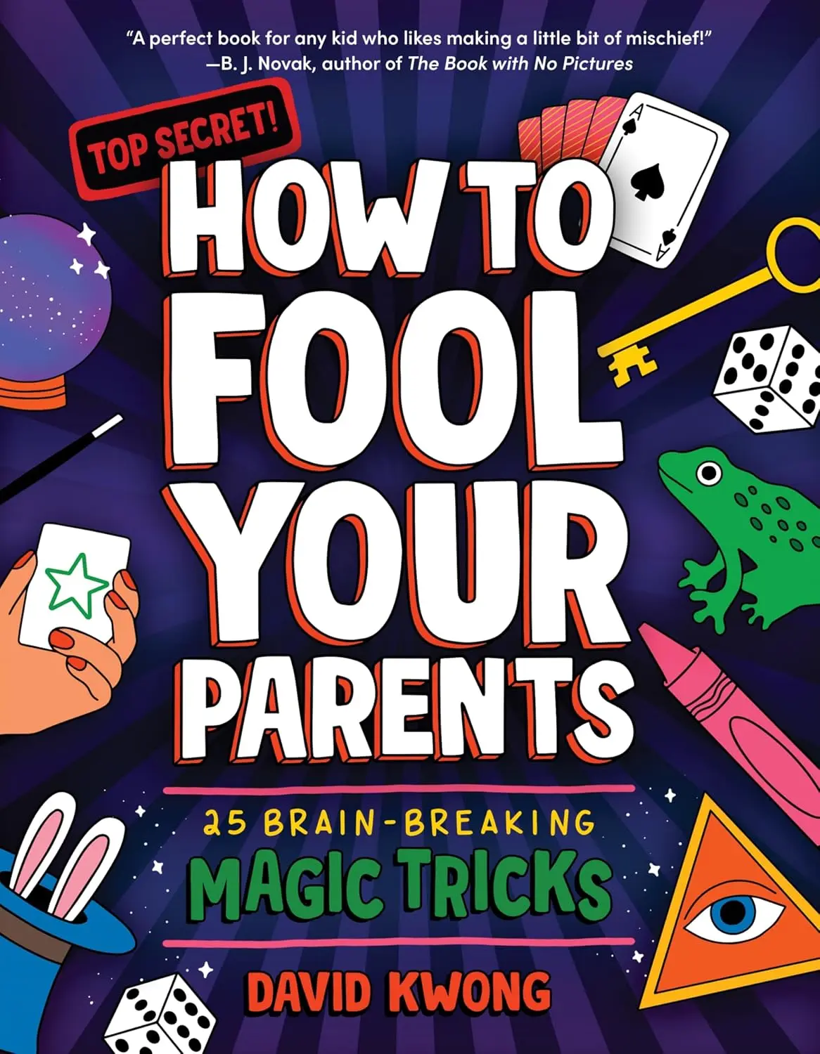 Children's Magic Tricks Book - How to Fool Your Parents, 25 Brain-Breaking Tricks (David Kwong Book 1, Children's Literature & Art Category)