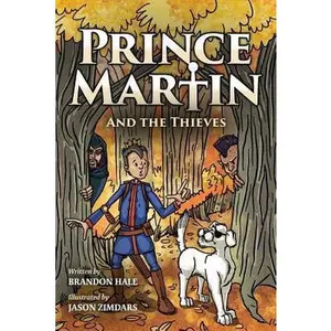 USED-Prince Martin and the Thieves: A Brave Boy, a Valiant Knight, and a Timeless Tale of Courage and Compassion (Full Color Art Edition) by Hale, Brandon (Paperback)