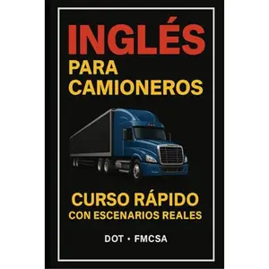 Inglés para camioneros: “Todo el Inglés que Necesitas como Camionero en Estados Unidos – Curso Rápido con Audios y Escenarios Reales” (Spanish Edition) paperback