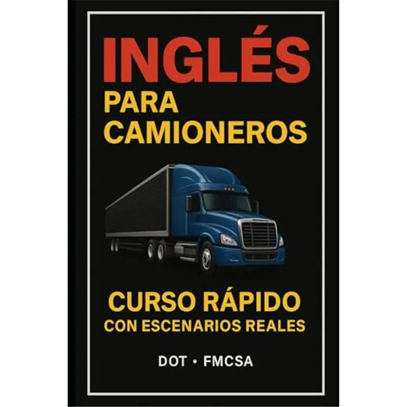 Inglés para camioneros: “Todo el Inglés que Necesitas como Camionero en Estados Unidos – Curso Rápido con Audios y Escenarios Reales” (Spanish Edition) paperback