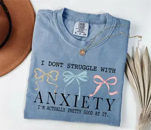Comfort Colors I Don't Struggle With Anxiety Shirt, Funny Anxiety T-Shirt, Snarky Sweatshirt, Funny Therapist Sweater, Comfort Colors T-Shirt