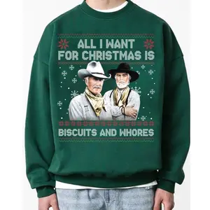 All I Want For Christmas Is Biscuits and Whores Sweatshirt, Lonesome Dove Movie Inspired Shirt, Funny Western Movie Tee, Cowboy Movie Ugly Sweater