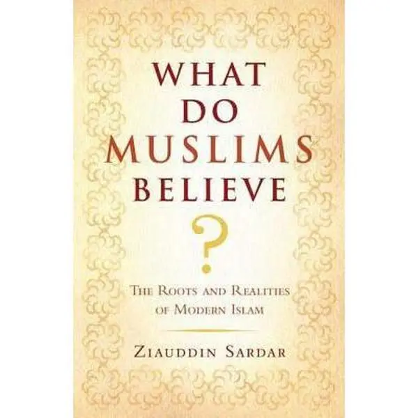 USED Book - What Do Muslims Believe?: The Roots and Realities of Modern Islam by Ziauddin Sardar (Paperback) - english