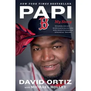 Papi: My Story by David Ortiz||Michael Holley [Paperback Book]