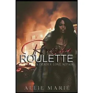 Russian Roulette: A Deadly Love Affair -- Allie Marie, Paperback