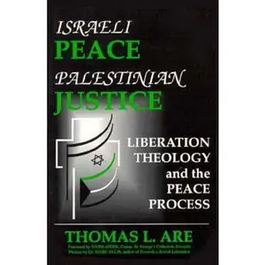 USED-Israeli Peace/Palestinian Justice: Liberation Theology and the Peace Process by Thomas Arc (Paperback)