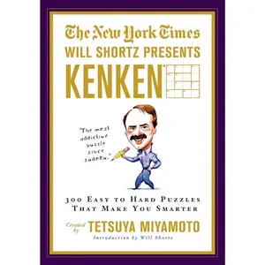 The New York Times Will Shortz Presents KenKen: 300 Easy to Hard Puzzles That Make You Smarter