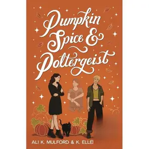 Pumpkin Spice & Poltergeist: A cozy sapphic paranormal rom-com (Maple Hollow) Paperback – August 27, 2024