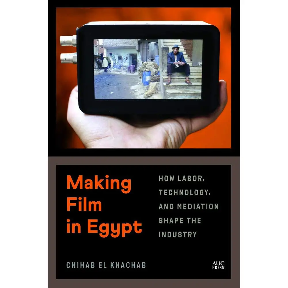 English Media Anthropology & Media Studies Book: Making Film in Egypt - An Ethnographic Study of Labor Hierarchies, Digital Technologies, and Industry-Shaping Mediation (Complex, Nuanced Portrait)