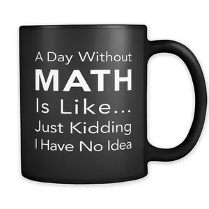 Day Without Math Mug. Math Gifts Math Lover Gift Math Mugs Math Teacher Gift Math Teacher Mug Math Professor Mug Math Professor Gift #a201