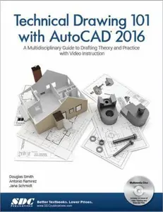 USED-Technical Drawing 101 With Autocad 2016: A Multidisciplinary Guide to Drafting Theory and Practice With Video Instruction by Douglas Smith (Paperback)