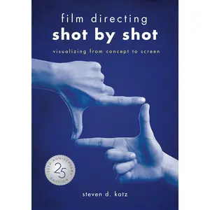 Film Directing: Shot by Shot - 25th Anniversary Edition: Visualizing from Concept to Screen Paperback – April 29, 2019