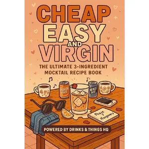 Cheap Easy and Virgin The Ultimate 3-Ingredient Mocktail Recipe Book for Simple and Delicious Drinks