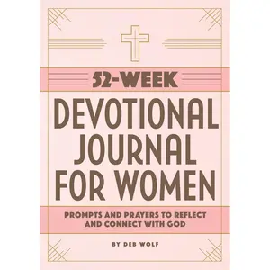USED-52-Week Devotional Journal for Women: Prompts and Prayers to Reflect and Connect with God by Wolf, Deb (Paperback)