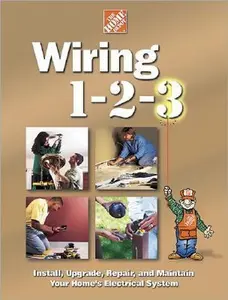 USED-Wiring 1-2-3: Install, Upgrade, Repair, and Maintain Your Home;S Electrical System by Home Depot (Hardcover)