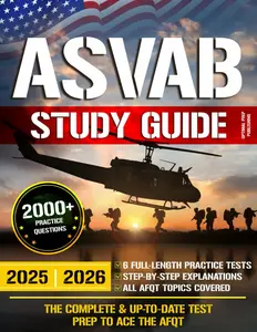 ASVAB Study Guide: The Complete & Up-to-Date Test Prep with 2000+ Practice Questions, 6 Full-Length Practice Tests & Step-by-Step