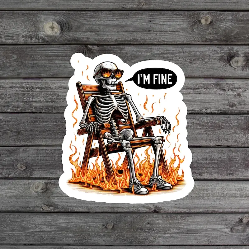 I'm Fine Sticker, Skeleton Fire Sticker, Funny Everything's Fine, Gen Z Humor, Millennial Laptop Sticker, Book Stickers, Vinyl Sticker
