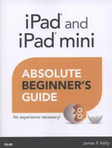 USED-iPad and iPad Mini Absolute Beginner's Guide by James Floyd Kelly (Paperback)