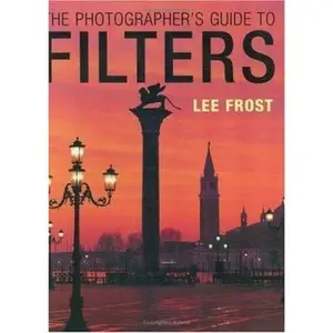 USED-The Photographer's Guide to Filters by Frost, Lee (Paperback)