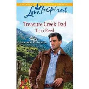 USED-Treasure Creek Dad (Alaskan Bride Rush Series, Book 2) (Love Inspired #578) by Terri Reed (Unknown)