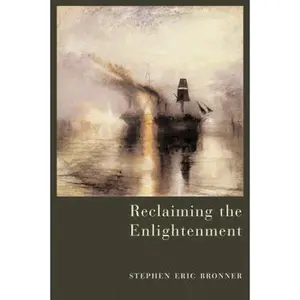 USED-Reclaiming the Enlightenment: Toward a Politics of Radical Engagement by Bronner, Stephen Eric (Hardcover)