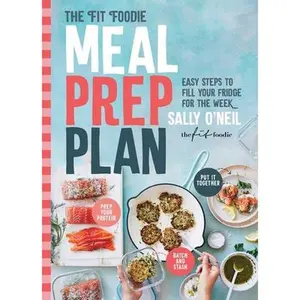 USED-The Fit Foodie Meal Prep Plan: Easy Steps to Fill Your Fridge for the Week by O'Neil, Sally (Paperback)