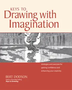 USED-Keys to Drawing with Imagination: Strategies and Exercises for Gaining Confidence and Enhancing Your Creativity by Dodson, Bert (Unknown)