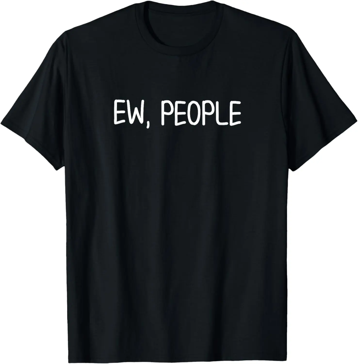 100% cotton Unisex Funny Ew People T-Shirt. Joke Sarcastic for Family T-Shirt