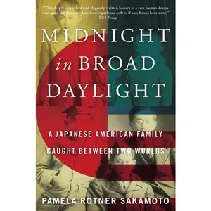 Midnight in Broad Daylight: A Japanese American Family Caught Between Two Worlds by Pamela Rotner Sakamoto [Paperback Book]