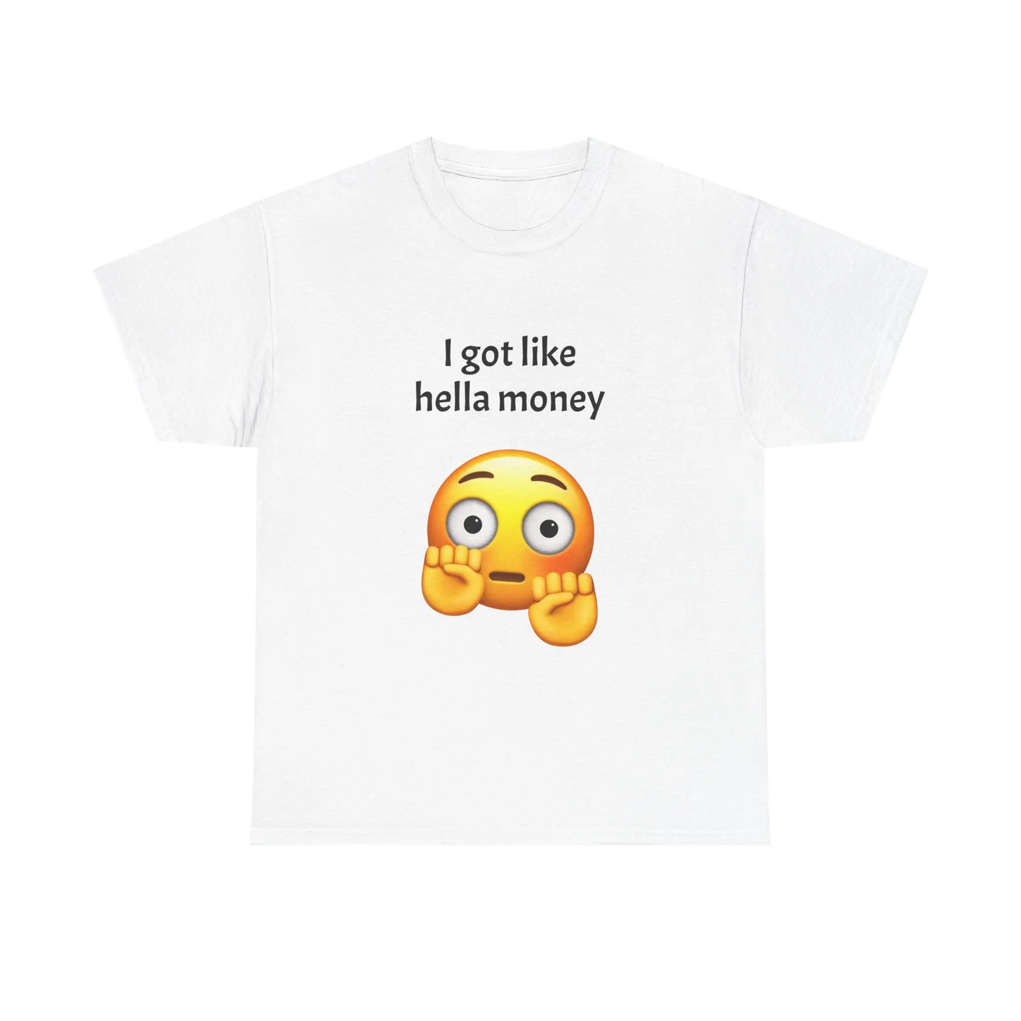 I Got Like Hella Money Meme T-Shirt | Funny Humor Trend