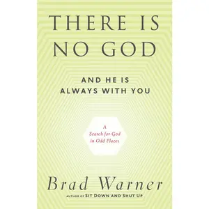 USED-There Is No God and He Is Always with You: A Search for God in Odd Places by Warner, Brad (Paperback)