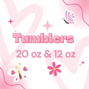 TUMBLERS 20oz & 12 oz