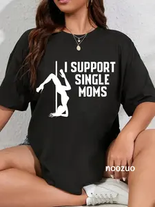 100% Cotton I Support Single Moms Shirt Funny Stripper T-Shirt Gift Idea T-Shirt
