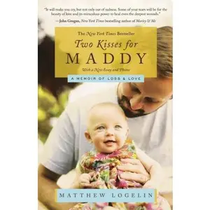 USED-Two Kisses for Maddy: A Memoir of Loss & Love by Logelin, Matt (Paperback)