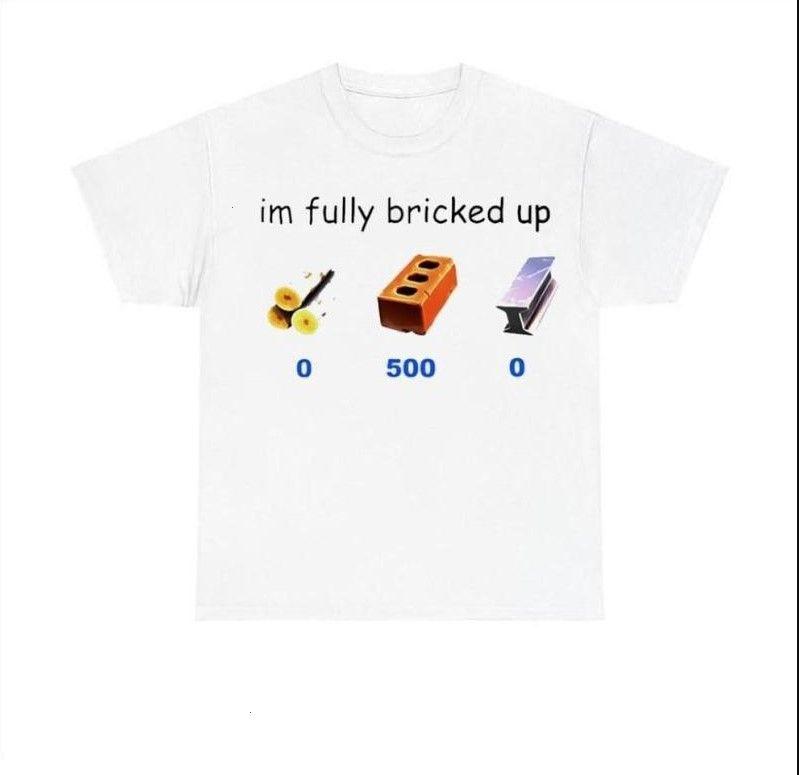 I'm Fully Bricked Up Shirt Fortnite Meme Graphic Tee Cotton Gamer Streetwear