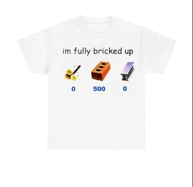 I'm Fully Bricked Up Shirt Fortnite Meme Graphic Tee Cotton Gamer Streetwear