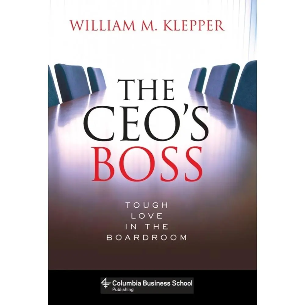 USED-The Ceo's Boss: Tough Love in the Boardroom by Klepper, William (Hardcover)