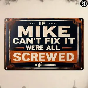 1pc Funny Metal Sign "If Mike Can't Fix It We're All Screwed" – Hilarious Wall Decor Plaque for Garage, Workshop, Man Cave, Home Room Accent