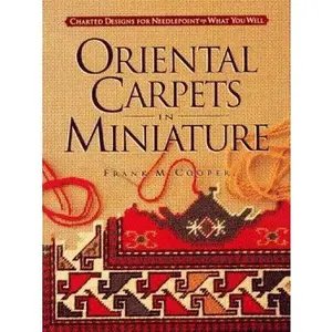 USED-Oriental Carpets in Miniature: Charted Designs for Needlepoint or What You Will by Frank M. Cooper (Paperback)