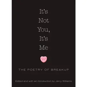 USED-It's Not You, It's Me: The Poetry of Breakup by Williams Ed., Jerry (Hardcover)