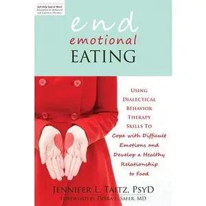 USED Book - End Emotional Eating: Using Dialectical Behavior Therapy Skills to Cope with Difficult Emotions and Develop a Healthy Relationship to Food by Taitz, Jennifer (Paperback) - english